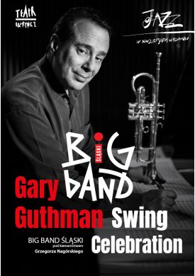 Plakat - Big Band Śląski zaprasza: Gary Guthman - Swing Celebration