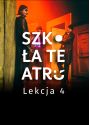 Plakat - Szkoła Teatru - Lekcja 4