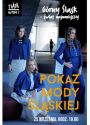 Plakat - POKAZ MODY ŚLĄSKIEJ – 