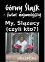 Plakat - My, Ślązacy (Czyli Kto?) z cyklu 