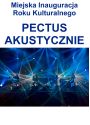 Plakat - Miejska Inauguracja Roku Kulturalnego, Koncert Pectus Akustycznie